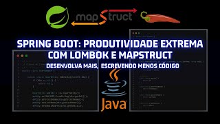 Spring Boot: Produtividade Extrema com Lombok e MapStruct