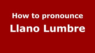How to pronounce Llano Lumbre