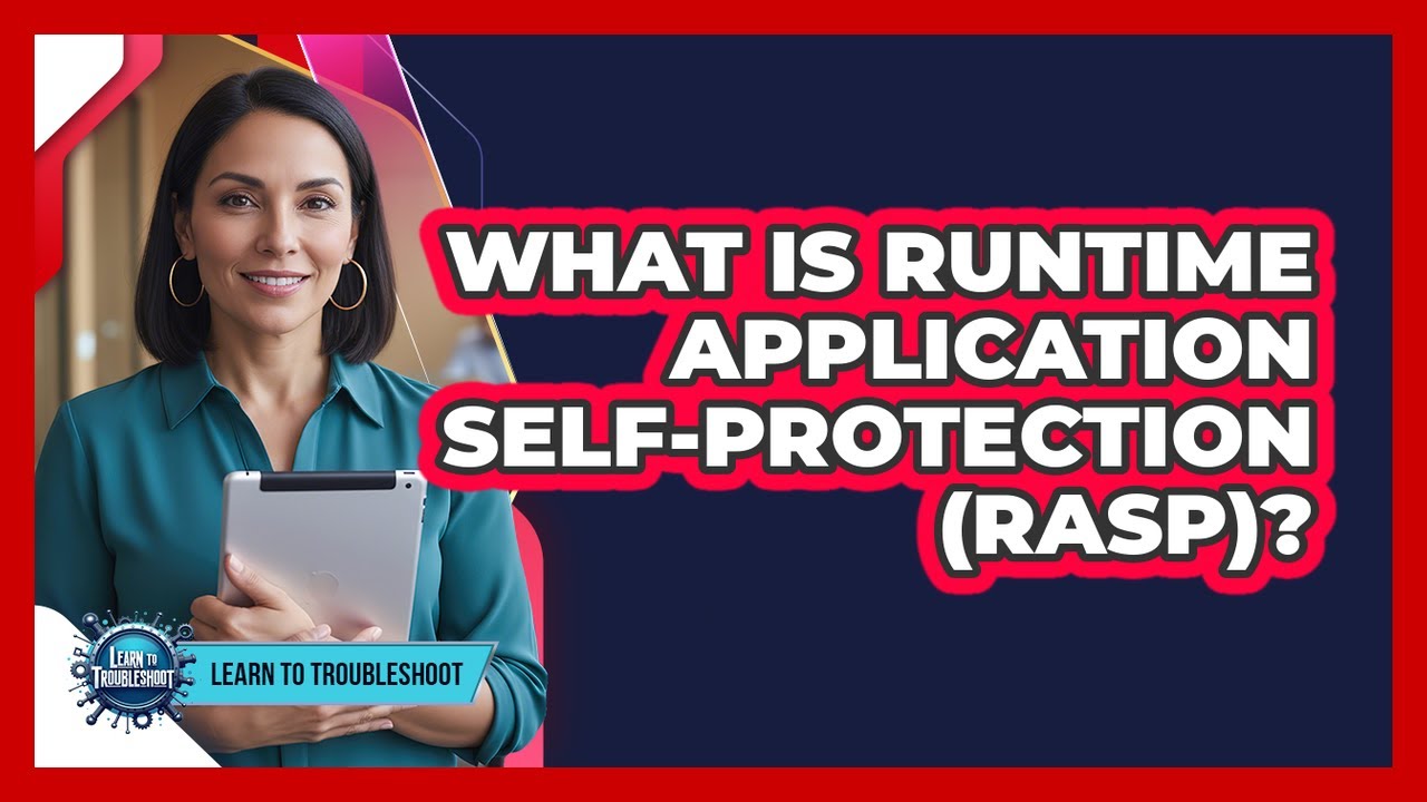 What Is Runtime Application Self-Protection (RASP)?