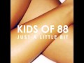 Just A Little Bit - Kids of 88 