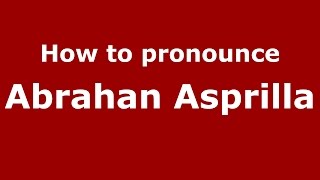 How to pronounce Abrahan Asprilla