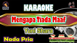 Download lagu KARAOKE MENGAPA TIADA MAAF - NADA PRIA || YUNI SHARA mp3