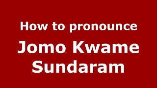 How to pronounce Jomo Kwame Sundaram
