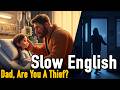 My Dad Is A Thief A Silent Promise Slow English Listening Practice English Emotional Story