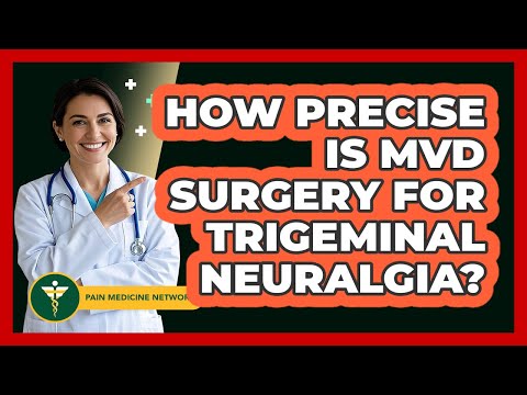 How Precise Is MVD Surgery For Trigeminal Neuralgia? - Pain Medicine Network
