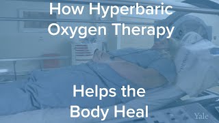How Hyperbaric Oxygen Helps the Body Heal - Yale Medicine Explains