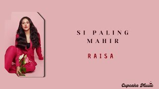 Download lagu SI PALING MAHIR - RAISA | LIRIK LAGU mp3