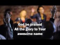 New Life Worship   God Be Praised   Our God Reigns with Lyrics