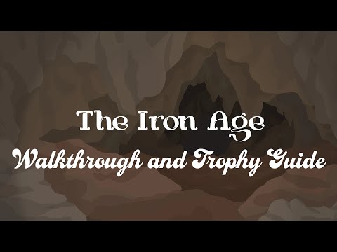 The Iron Age - Full Walkthrough & Trophy Guide