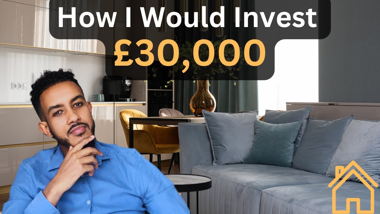 How I’d Invest £30,000 in Property