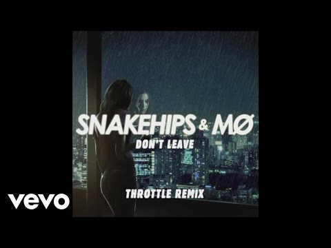 Snakehips & MØ - Don't Leave (Throttle Remix) [Audio]