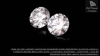2 LARGEST Natural matching Diamonds ever presented in South Africa, 7.460cts Round Brilliant Cuts