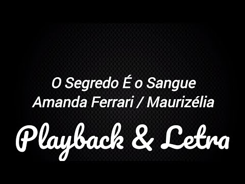 O segredo é o sangue - Amanda Ferrari / Maurizélia- Playback & Letra