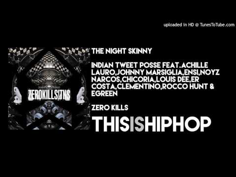 The Night Skinny - Indian Tweet Posse Ft.Achille Luro,Johnny Marsiglia,Ensi,Noyz Narcos,Chicoria,Lou