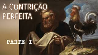 A Contrição Perfeita - Parte I