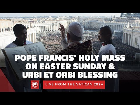 LIVE from the Vatican | Pope Francis’ Easter Sunday Mass & “Urbi et Orbi” Blessing | March 31, 2024