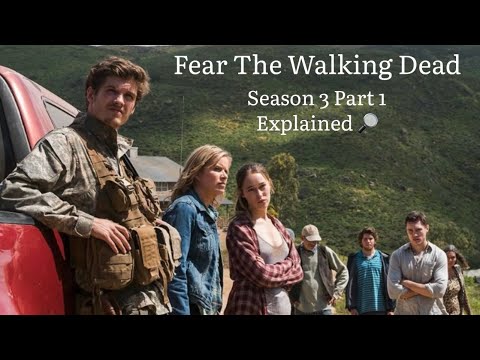 Fear The Walking Dead Season 3 1/2 Explained!