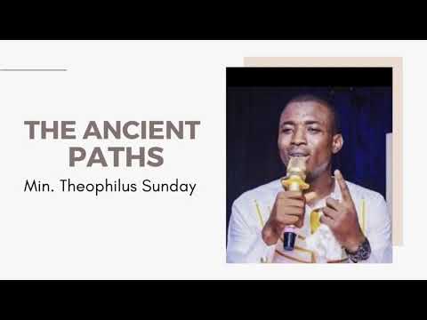Min. Theophilus Sunday - The Ancient Paths