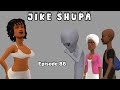 JIKE SHUPA Episode 86