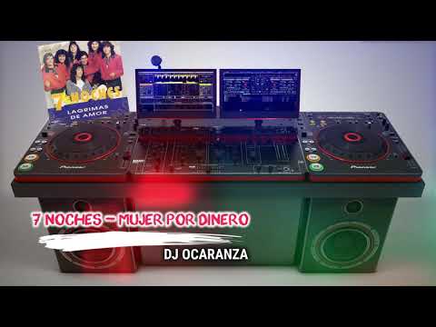 7 NOCHES - MUJER POR DINERO (DJ OCARANZA)