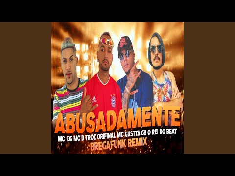 Abusadamente (feat. MC Gustta, MC DG) (Bregafunk Remix)