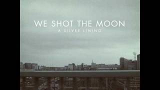 We Shot The Moon - Woke Her Up