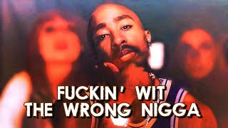 2Pac - Fuckin&#39; Wit The Wrong Nigga (OG) [VOSTFR]