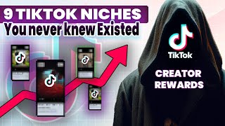 9 Secret TikTik Niches for the TikTok Creator Rewards Program that you never knew existed