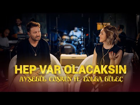 Ayşegül Coşkun ft. Tolga Güleç - HEP VAR OLACAKSIN (Akustik)