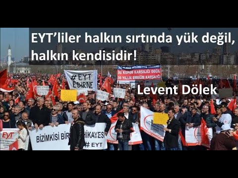 EYT'liler halkın sırtında yük değildir! - Levent Dölek