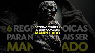 6 REGRAS ESTOICAS PARA NUNCA MAIS SER MANIPULADO