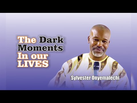 THE DARK MOMENTS IN OUR LIFE || Sylvester Onyemalechi || 12-05-2020