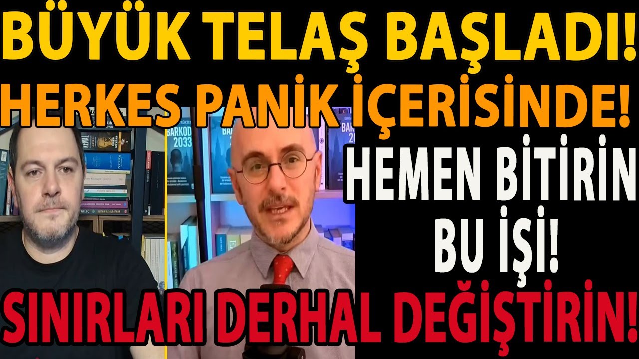 BÜYÜK TELAŞ BAŞLADI! HERKES PANİK İÇERİSİNDE! HEMEN BİTİRİN BU İŞİ! SINIRLARI DERHAL DEĞİŞTİRİN!