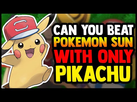 Can You Beat Pokemon SUN With ONLY PIKACHU? (ASH CHALLENGE)