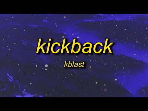 Kblast - Kickback (Lyrics) | she got tattoos on her body where the kickbacks at tiktok
