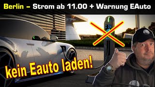 Eilmeldung! Strom ab 11 00 Uhr + Warnung EAUTO NICHT laden