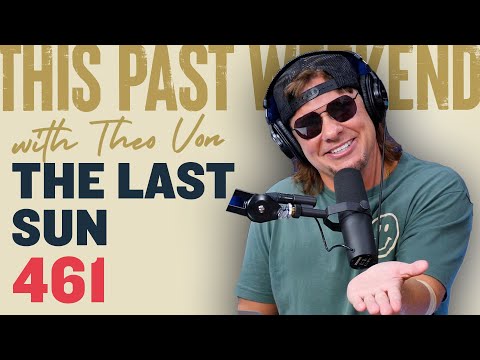 The Last Sun | This Past Weekend w/ Theo Von #461 video thumbnail