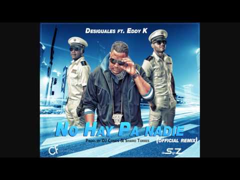 Desiguales ft. Eddy K - No Hay Pa Nadie (Remix)