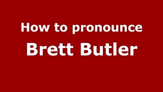 How to pronounce Brett Butler