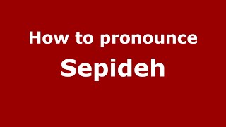 How to pronounce Sepideh