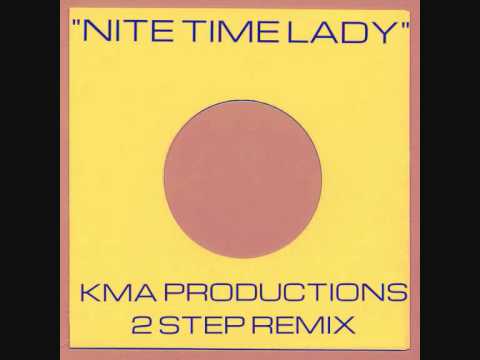 #UKG - KMA PRODUCTIONS 'NITE TIME LADY' - [SIX] 2 STEP REMIX