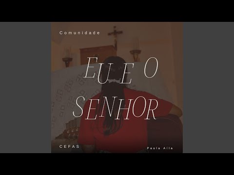Eu E O Senhor - Paula Cefas