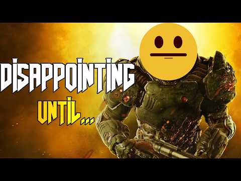 DOOM 2016 Disappointed me... until it didn't