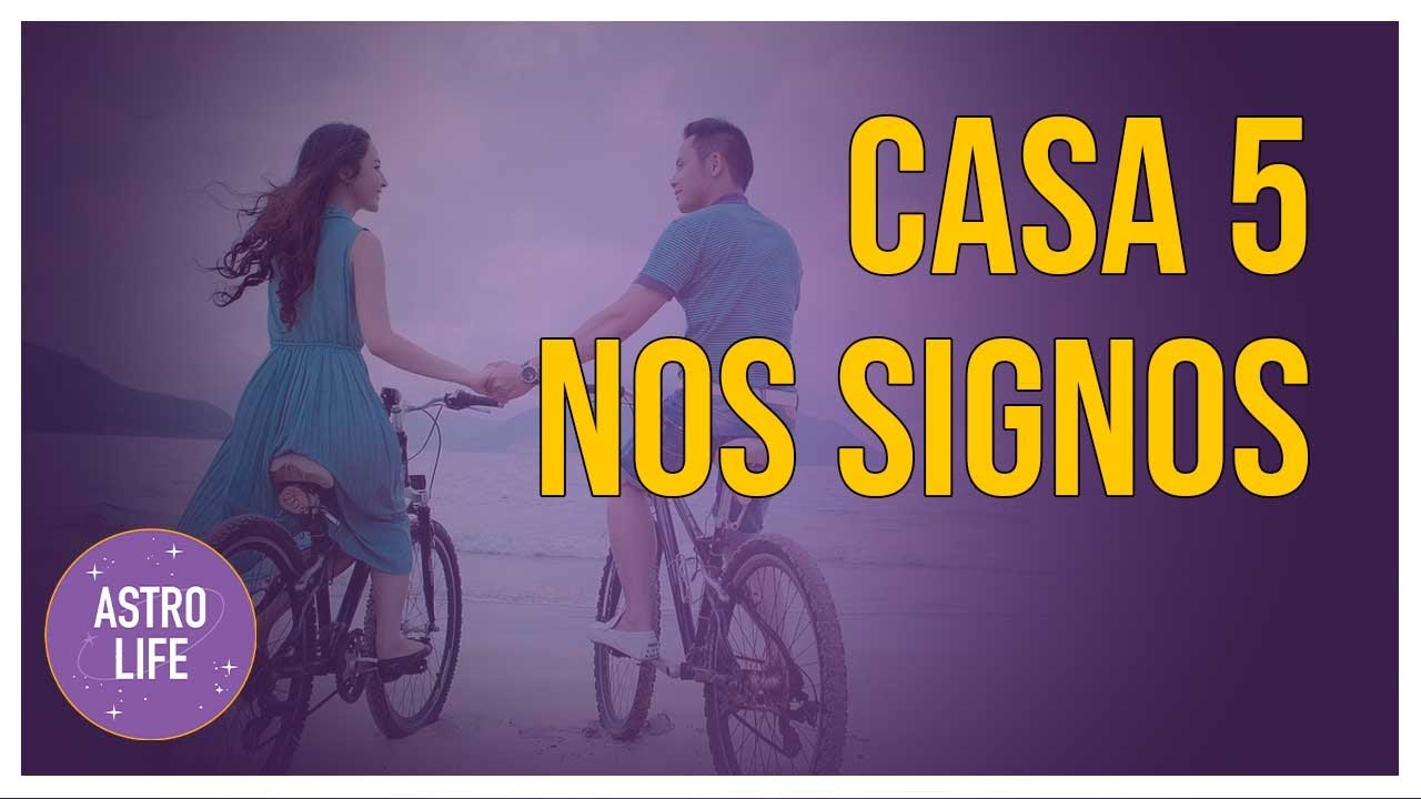 Casa 5 nos Signos | Casas Astrológicas