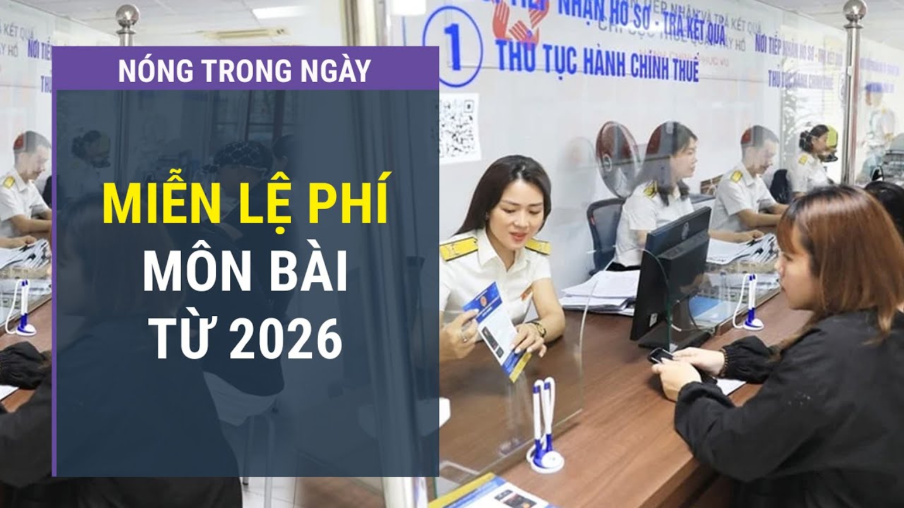 Công văn “hỏa tốc” từ Cục Thuế: Miễn lệ phí môn bài từ năm 2026
