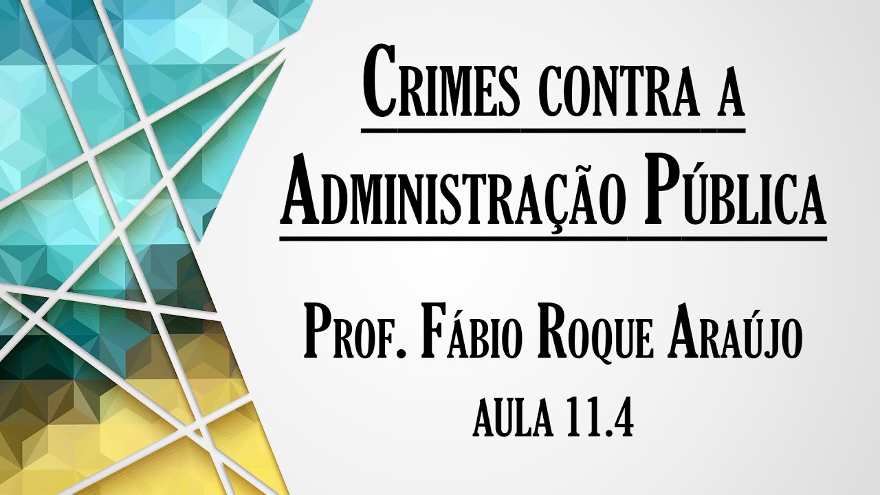 Crimes contra a Administração Pública - Aula 11.4 | Curso de Direito Penal - Parte Especial