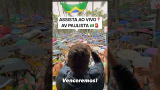 MANIFESTAÇÃO NA PAULISTA ASSISTA AO VIVO!