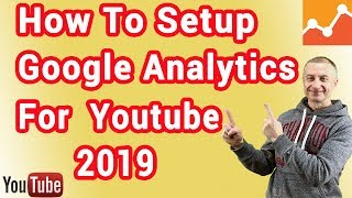 How To Setup Google Analytics For Your YouTube Channel (Step By Step 2019)