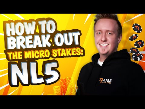 HOW TO BREAK OUT THE MICRO STAKES: NL5