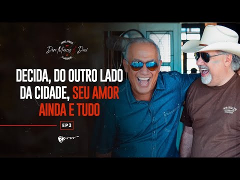 Dom Marcos e Davi - Pot-Pourri: Decida / Do Outro Lado Da Cidade / Seu Amor Ainda É Tudo - EP 3